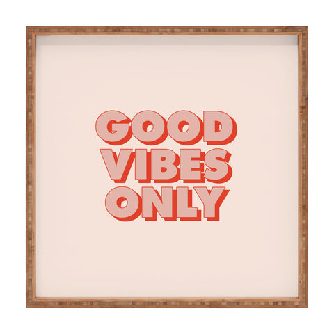 The Motivated Type Good Vibes Only I Square Tray